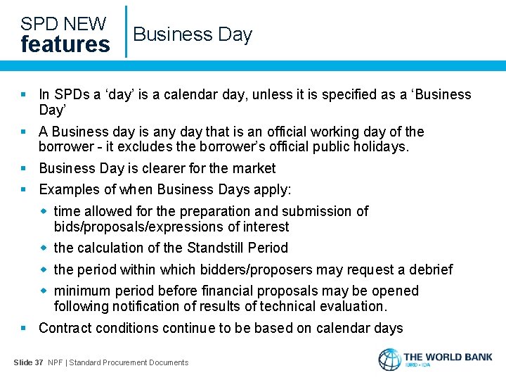 SPD NEW features Business Day § In SPDs a ‘day’ is a calendar day,