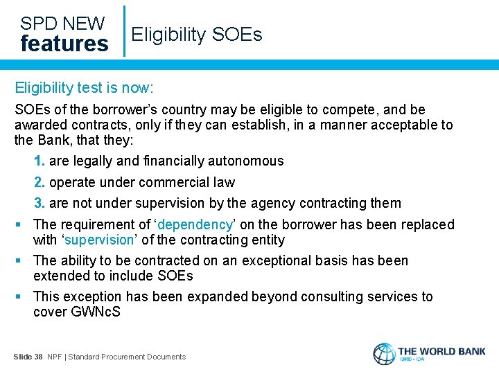 SPD NEW features Eligibility SOEs Eligibility test is now: SOEs of the borrower’s country