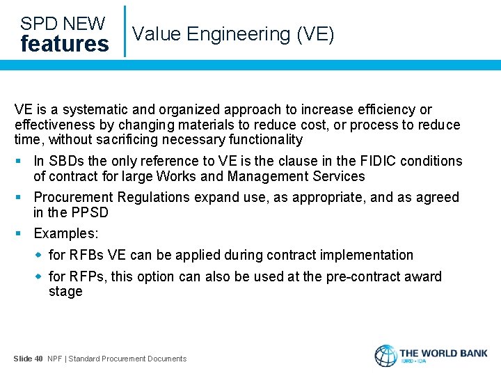 SPD NEW features Value Engineering (VE) VE is a systematic and organized approach to