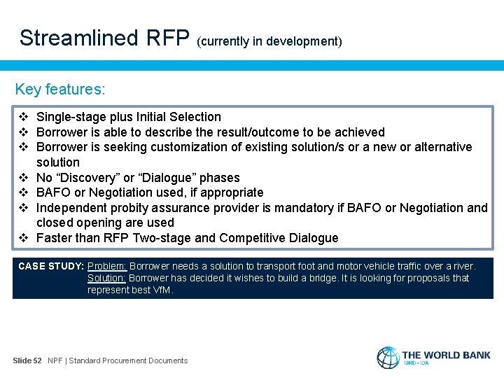 Streamlined RFP (currently in development) Key features: v Single-stage plus Initial Selection v Borrower