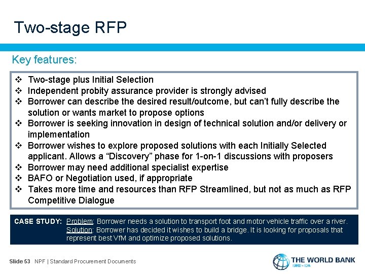 Two-stage RFP Key features: v Two-stage plus Initial Selection v Independent probity assurance provider