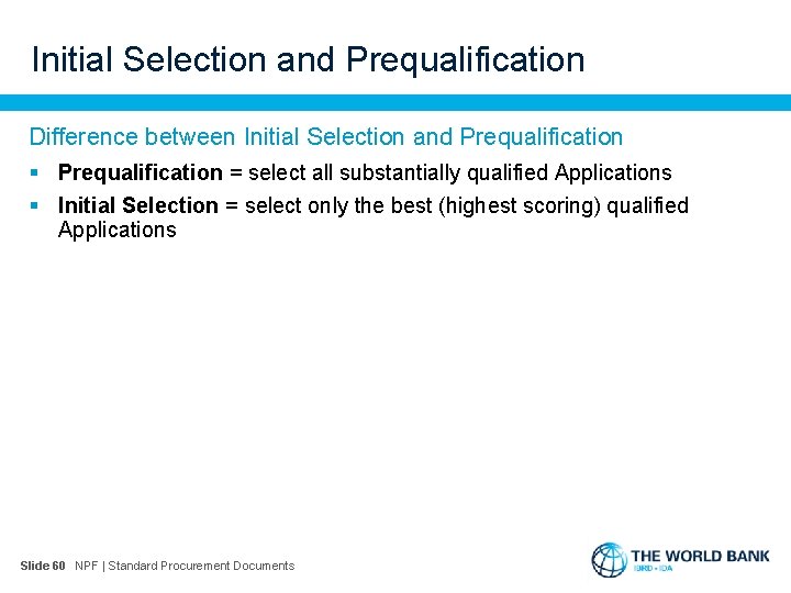 Initial Selection and Prequalification Difference between Initial Selection and Prequalification § Prequalification = select