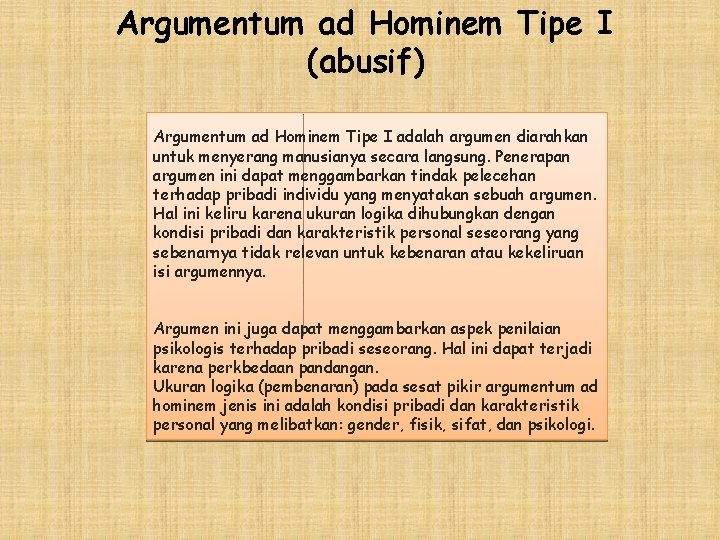 Argumentum ad Hominem Tipe I (abusif) Argumentum ad Hominem Tipe I adalah argumen diarahkan Argumentum ad Hominem Tipe I (abusif) Argumentum ad Hominem Tipe I adalah argumen diarahkan