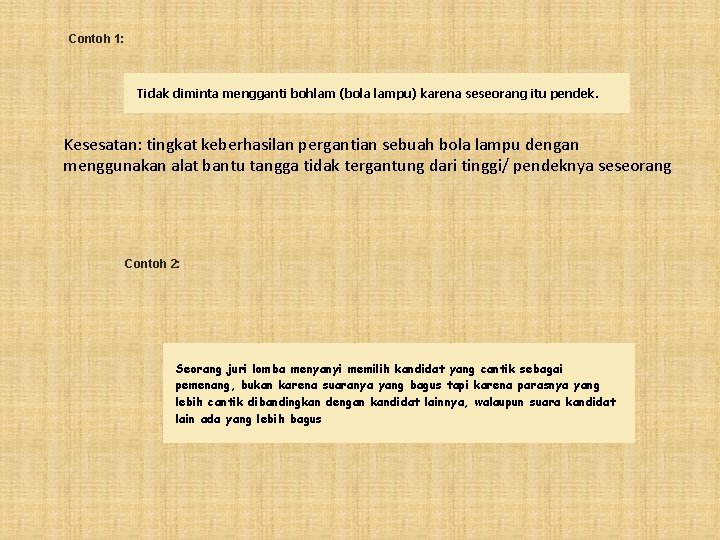 Contoh 1: Tidak diminta mengganti bohlam (bola lampu) karena seseorang itu pendek. Kesesatan: tingkat Contoh 1: Tidak diminta mengganti bohlam (bola lampu) karena seseorang itu pendek. Kesesatan: tingkat