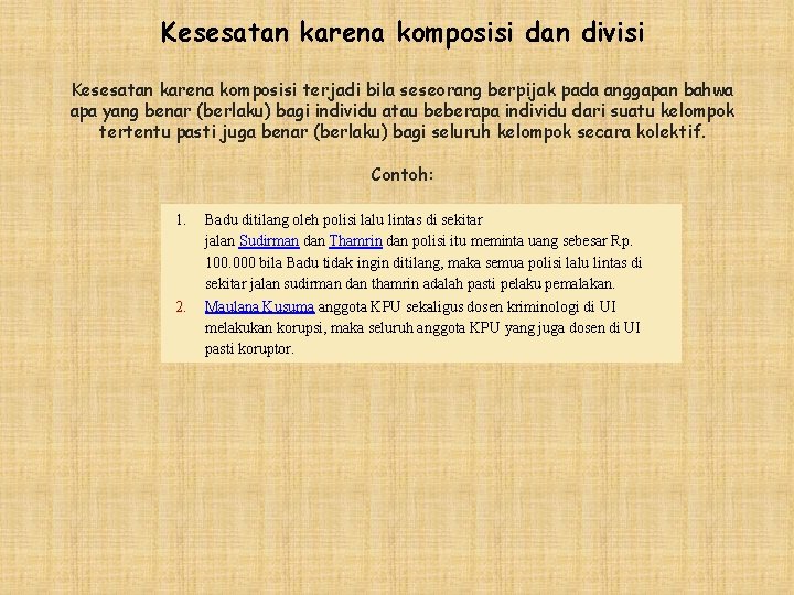 Kesesatan karena komposisi dan divisi Kesesatan karena komposisi terjadi bila seseorang berpijak pada anggapan Kesesatan karena komposisi dan divisi Kesesatan karena komposisi terjadi bila seseorang berpijak pada anggapan