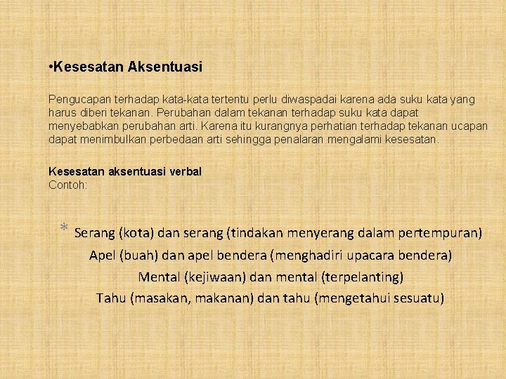• Kesesatan Aksentuasi Pengucapan terhadap kata-kata tertentu perlu diwaspadai karena ada suku kata • Kesesatan Aksentuasi Pengucapan terhadap kata-kata tertentu perlu diwaspadai karena ada suku kata
