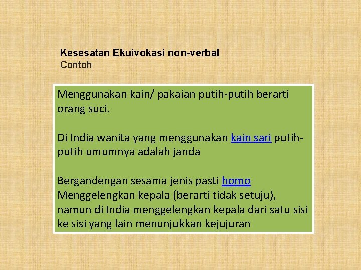 Kesesatan Ekuivokasi non-verbal Contoh: Menggunakan kain/ pakaian putih-putih berarti orang suci. Di India wanita Kesesatan Ekuivokasi non-verbal Contoh: Menggunakan kain/ pakaian putih-putih berarti orang suci. Di India wanita