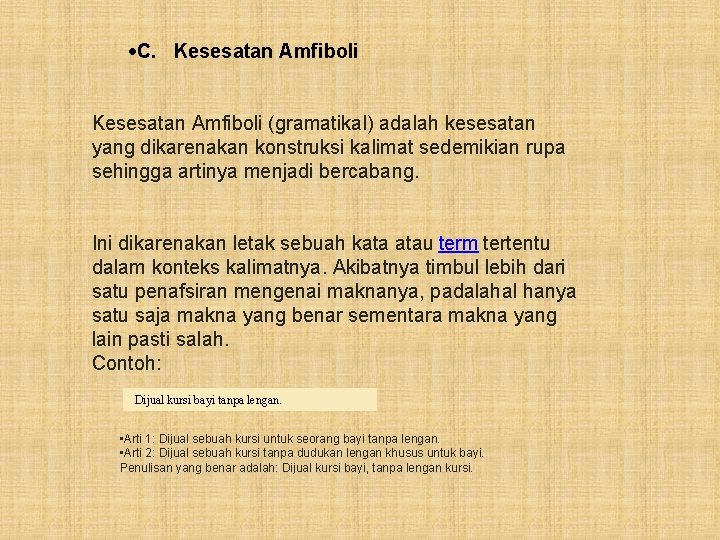 C. Kesesatan Amfiboli (gramatikal) adalah kesesatan yang dikarenakan konstruksi kalimat sedemikian rupa sehingga C. Kesesatan Amfiboli (gramatikal) adalah kesesatan yang dikarenakan konstruksi kalimat sedemikian rupa sehingga