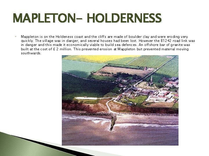 MAPLETON- HOLDERNESS Mappleton is on the Holdeness coast and the cliffs are made of