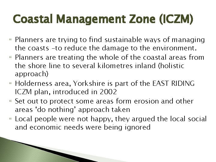 Coastal Management Zone (ICZM) Planners are trying to find sustainable ways of managing the