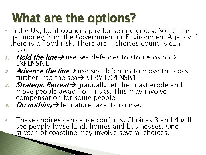 What are the options? In the UK, local councils pay for sea defences. Some