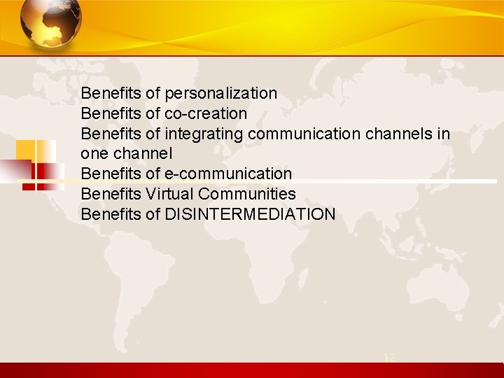 Benefits of personalization Benefits of co-creation Benefits of integrating communication channels in one channel