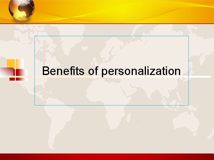 Benefits of personalization 