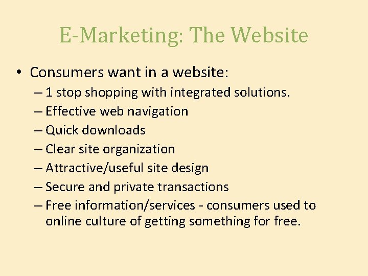 E-Marketing: The Website • Consumers want in a website: – 1 stop shopping with