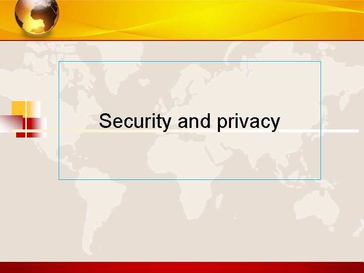 Security and privacy 
