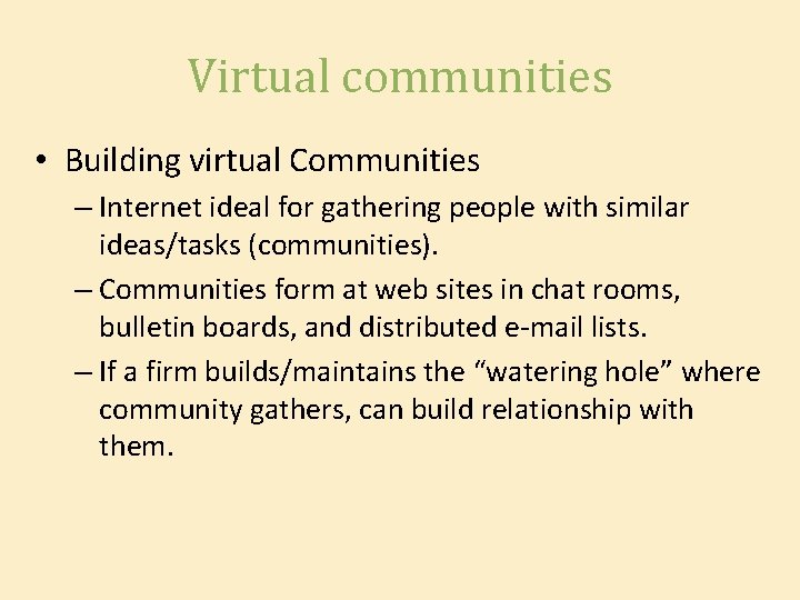 Virtual communities • Building virtual Communities – Internet ideal for gathering people with similar