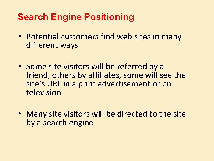 Search Engine Positioning • Potential customers find web sites in many different ways •