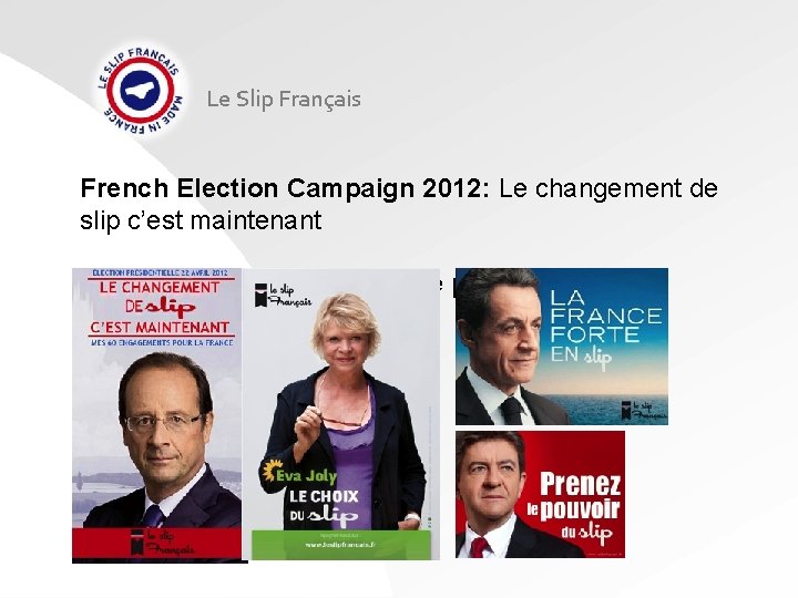 Le Slip Français French Election Campaign 2012: Le changement de slip c’est maintenant Parody
