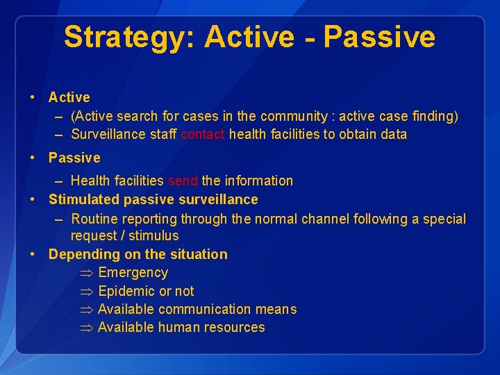 Strategy: Active - Passive • Active – (Active search for cases in the community