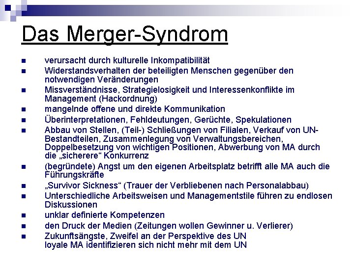 Das Merger-Syndrom n n n verursacht durch kulturelle Inkompatibilität Widerstandsverhalten der beteiligten Menschen gegenüber