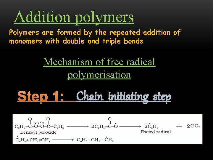 Addition polymers Polymers are formed by the repeated addition of monomers with double and