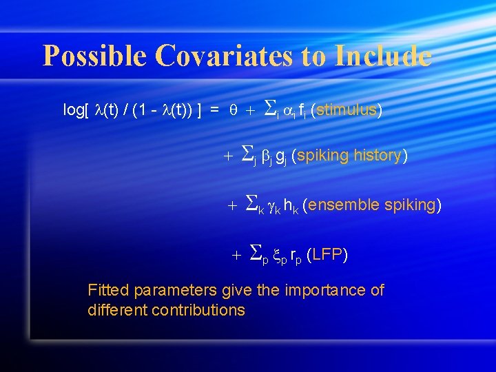 Possible Covariates to Include log[ (t) / (1 - (t)) ] = i i