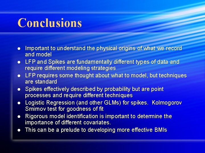 Conclusions l l l l Important to understand the physical origins of what we
