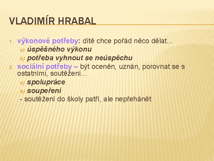 VLADIMÍR HRABAL 1. 2. výkonové potřeby: dítě chce pořád něco dělat. . . a)