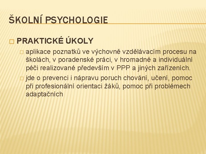 ŠKOLNÍ PSYCHOLOGIE � PRAKTICKÉ ÚKOLY aplikace poznatků ve výchovně vzdělávacím procesu na školách, v