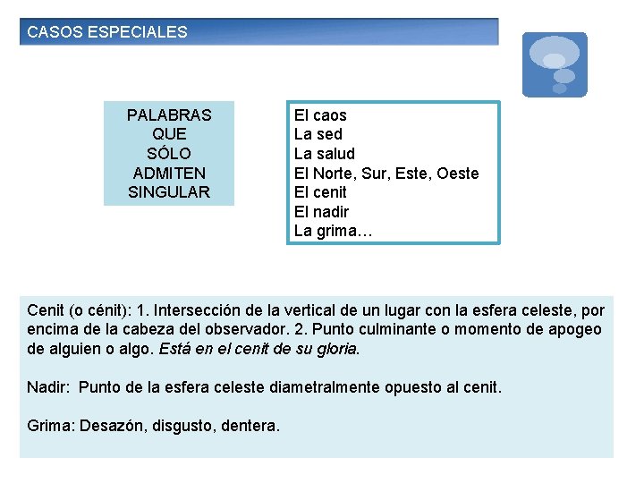 CASOS ESPECIALES PALABRAS QUE SÓLO ADMITEN SINGULAR El caos La sed La salud El