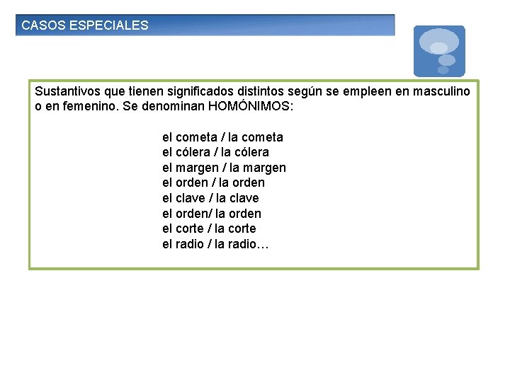 CASOS ESPECIALES Sustantivos que tienen significados distintos según se empleen en masculino o en