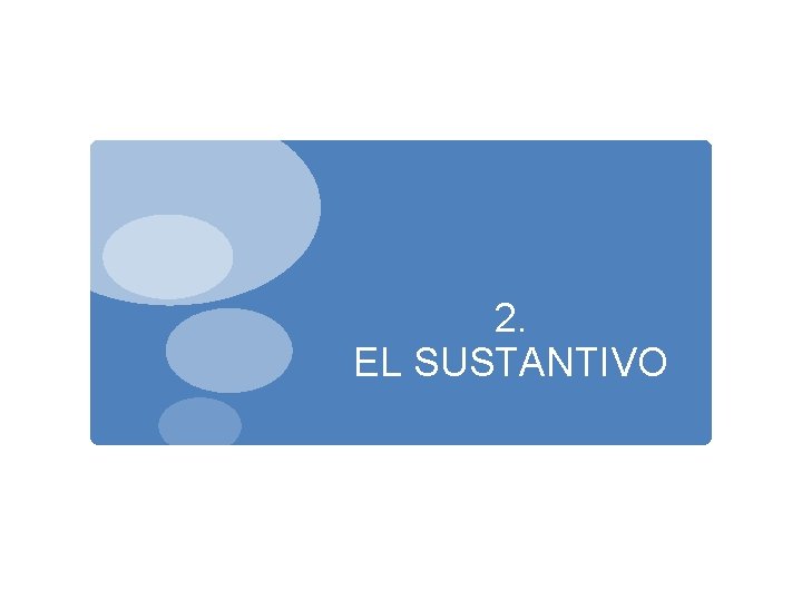 2. EL SUSTANTIVO 