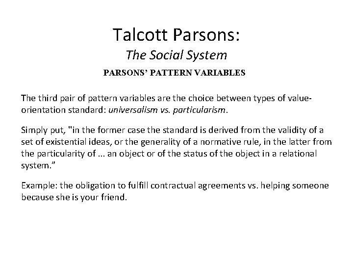 Talcott Parsons: The Social System PARSONS’ PATTERN VARIABLES The third pair of pattern variables