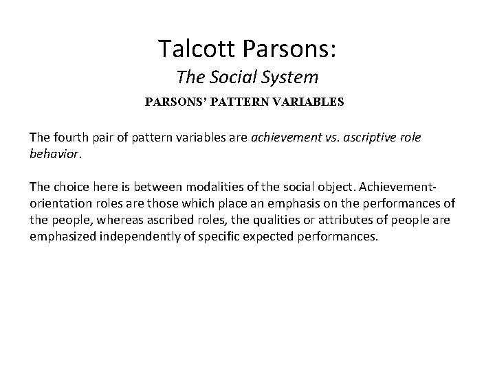 Talcott Parsons: The Social System PARSONS’ PATTERN VARIABLES The fourth pair of pattern variables