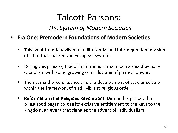 Talcott Parsons: The System of Modern Societies • This went from feudalism to a