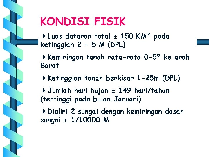 KONDISI FISIK 4 Luas dataran total ± 150 KM² pada ketinggian 2 - 5