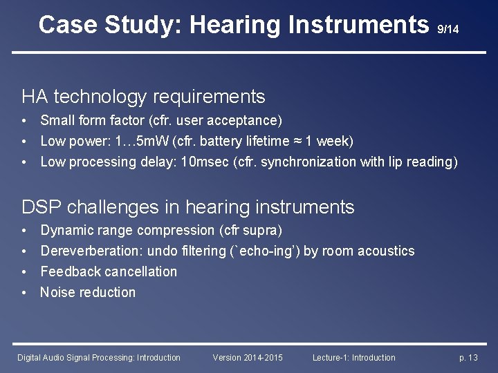 Case Study: Hearing Instruments 9/14 HA technology requirements • Small form factor (cfr. user