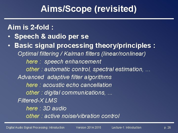 Aims/Scope (revisited) Aim is 2 -fold : • Speech & audio per se •