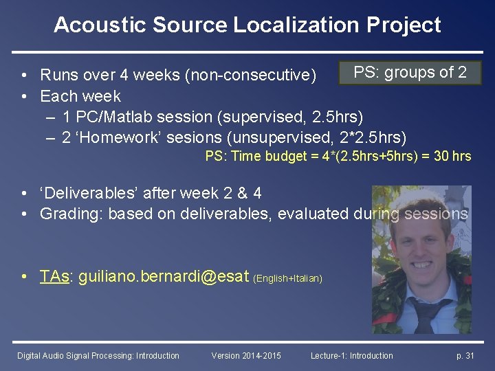 Acoustic Source Localization Project PS: groups of 2 • Runs over 4 weeks (non-consecutive)