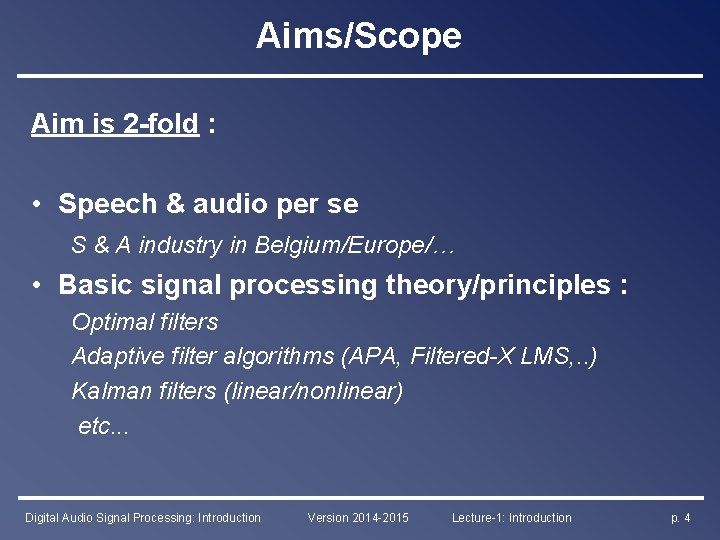 Aims/Scope Aim is 2 -fold : • Speech & audio per se S &