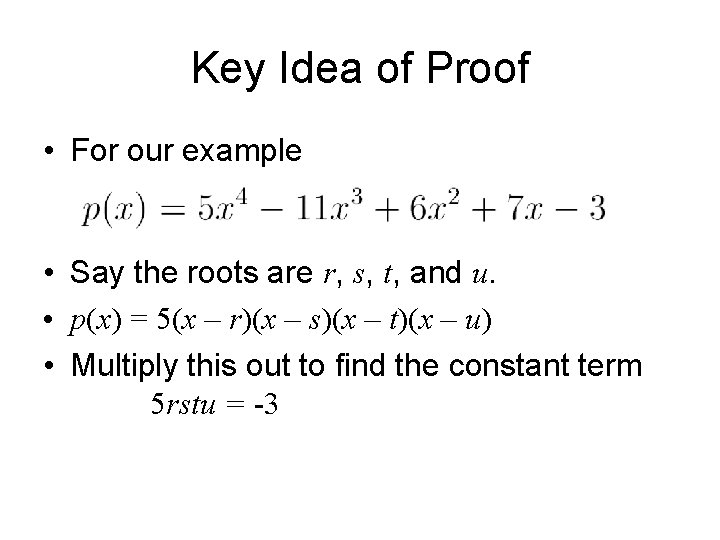 Key Idea of Proof • For our example • Say the roots are r,