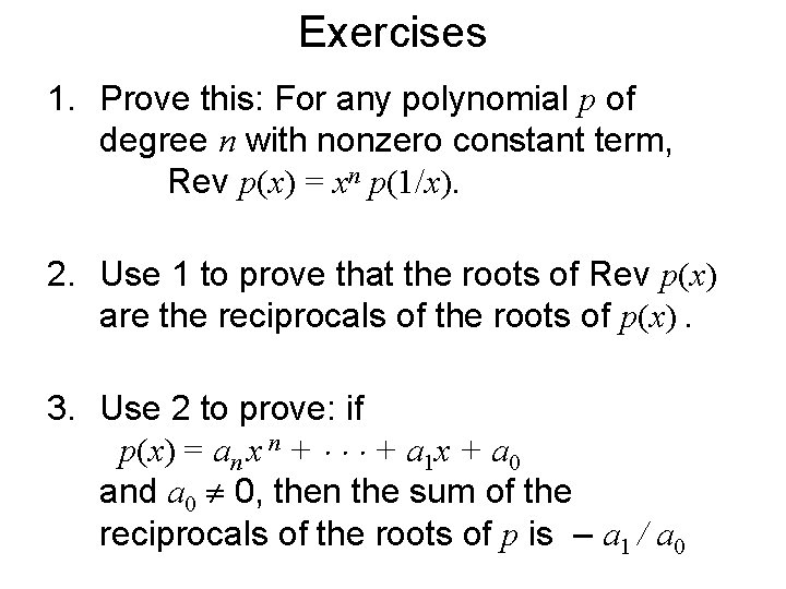 Exercises 1. Prove this: For any polynomial p of degree n with nonzero constant