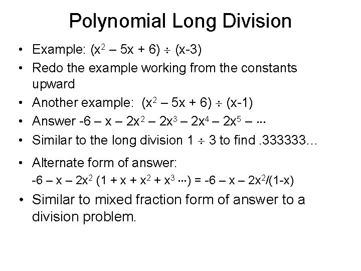 Polynomial Long Division • Example: (x 2 – 5 x + 6) (x-3) •