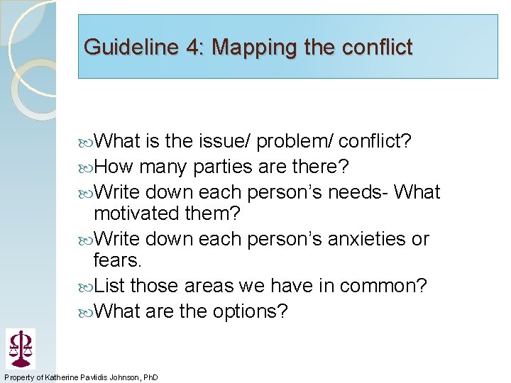 Guideline 4: Mapping the conflict What is the issue/ problem/ conflict? How many parties