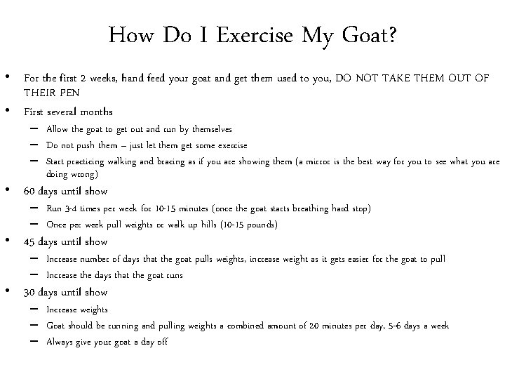 How Do I Exercise My Goat? • For the first 2 weeks, hand feed