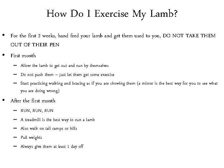 How Do I Exercise My Lamb? • For the first 2 weeks, hand feed