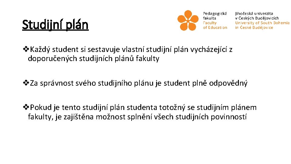Studijní plán v. Každý student si sestavuje vlastní studijní plán vycházející z doporučených studijních