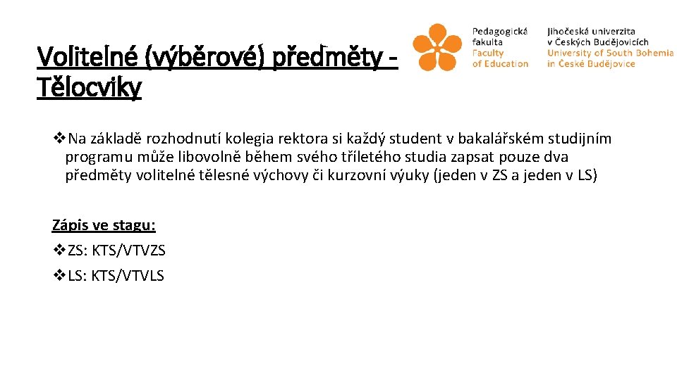 Volitelné (výběrové) předměty - Tělocviky v. Na základě rozhodnutí kolegia rektora si každý student