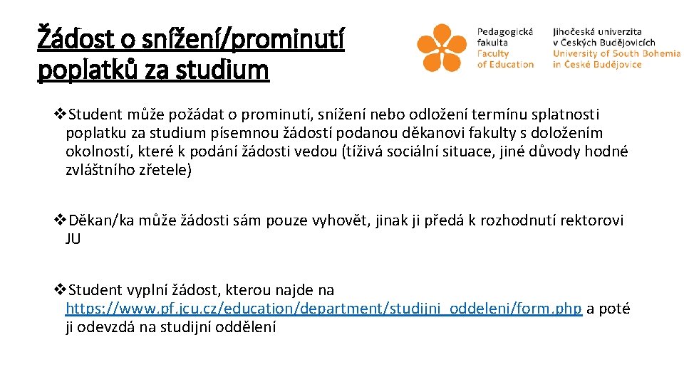 Žádost o snížení/prominutí poplatků za studium v. Student může požádat o prominutí, snížení nebo