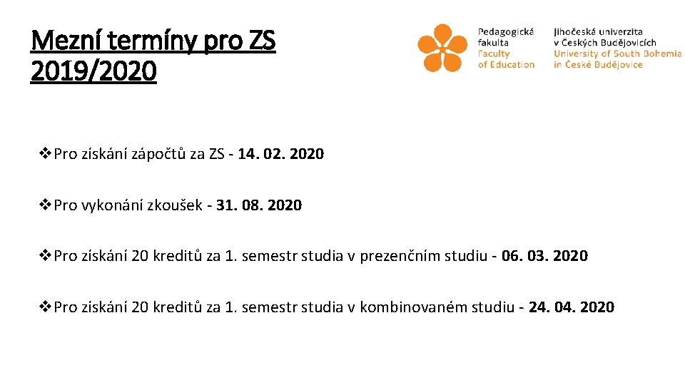 Mezní termíny pro ZS 2019/2020 v. Pro získání zápočtů za ZS 14. 02. 2020